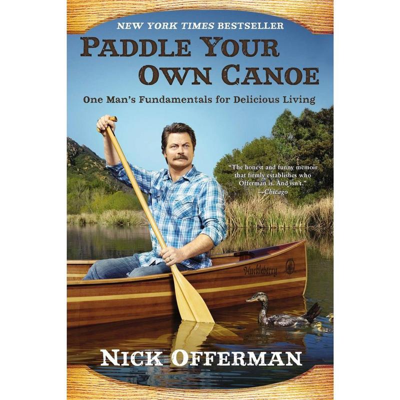 USED-Paddle Your Own Canoe: One Man's Fundamentals for Delicious Living by Offerman, Nick (Paperback)