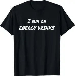 100% cotton Unisex I Run on Energy Drinks T-Shirt for Caffeine Freaks T-Shirt