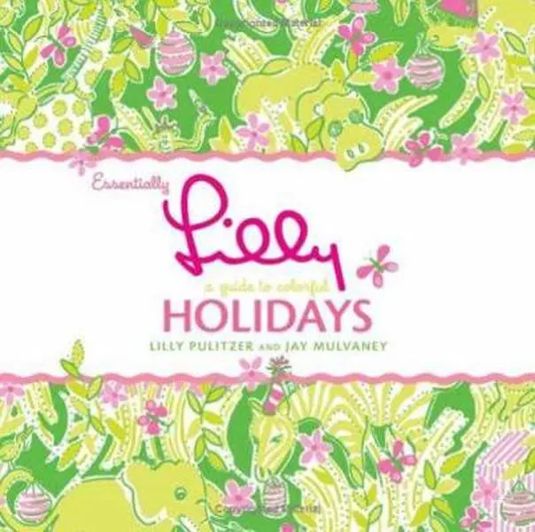 USED Book - Essentially Lilly: A Guide to Colorful Holidays by Lilly Pulitzer (Hardcover) - english