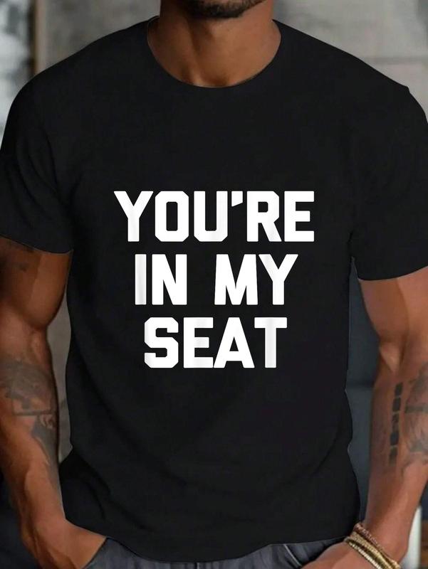 100% Cotton You're In My Seat - Funny Saying Sarcastic Cute Cool Novelty T-Shirt