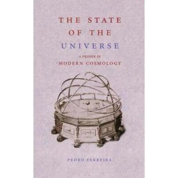 USED Book - The State of the Universe: A Primer in Modern Cosmology by Pedro G. Ferreira (Hardcover) - english