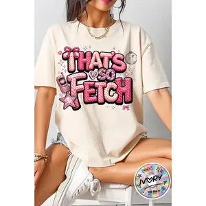 Thats So Fetch graphic T-shirt | Mean Girls inspired pink glitter text