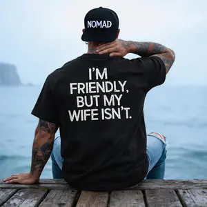 I'm Friendly but My Wife Isn't Print Men's T-Shirt