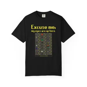 Runescape Maxed Funny graphic Shirt Excuse Me My Eyes Are Up Here 2376 Max OSRS Unisex RuneScape y2k cotton fashion Streetwear Casual Top Trending gift