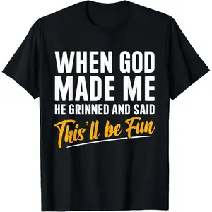 When God Created Me When God Made Me Funny God T-Shirt