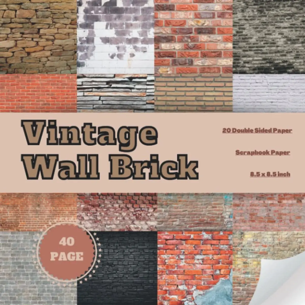 Vintage Wall Brick Scrapbook Paper: Antique Brick Wall Themed Paper For Scrapbooking, Double Sided Craft Paper, Decorative Diy Junk Journals, ... Wall, Abstract Backround, Stone Pattern) Paperback – October 19, 2022