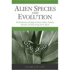 USED-Alien Species and Evolution: The Evolutionary Ecology of Exotic Plants, Animals, Microbes, and Interacting Native Species by George W. Cox (Hardcover)
