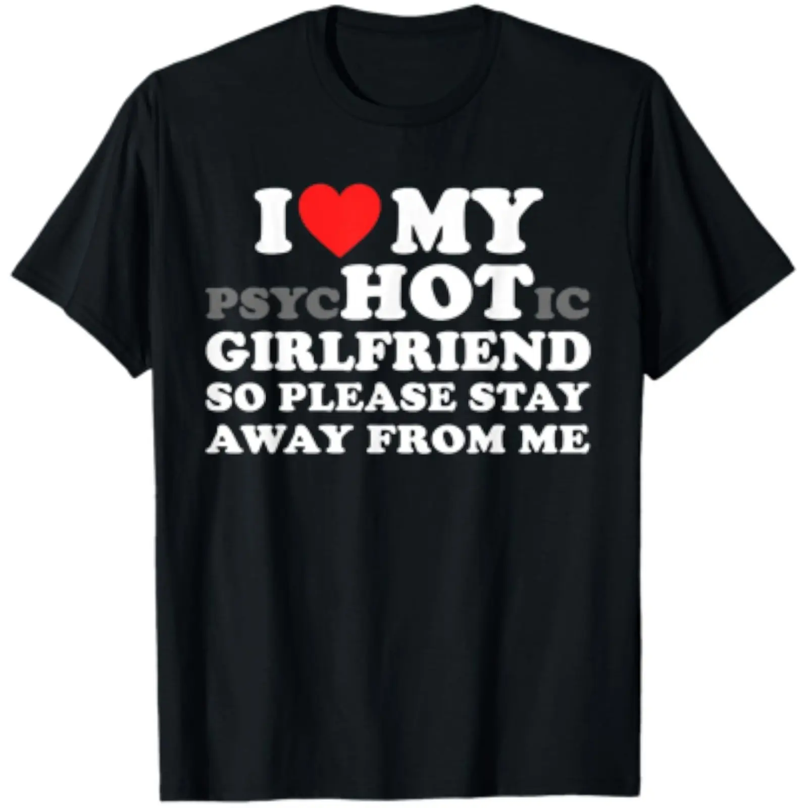 I Love My PsyHOTic Girlfriend So Please Stay Away from Me T-Shirt.jpeg