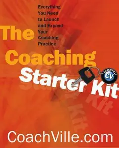 USED-The Coaching Starter Kit: Everything You Need to Launch and Expand Your Coaching Practice by Coachville Com (Paperback)