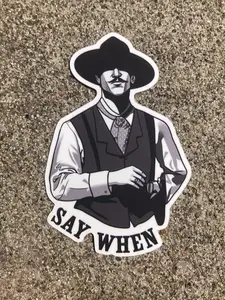 Say When Cowboy Sticker – Vintage Western Gunslinger Meme Vinyl Decal for Laptop Water Bottle Car