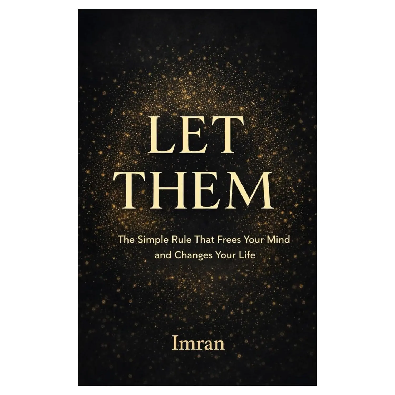 Let Them: The Simple Rule That Frees Your Mind and Changes Your Life