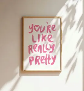 Your'e Like Really Pretty Girly Trendy Print Wall Art Aesthetic Retro Typography Quote Printable Room Decor