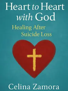 Heart to Heart with God- Healing After Suicide Loss