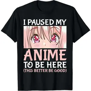 I Paused My Anime To Be Here T-Shirt, Funny Otaku Anime Graphic Tee, Unisex Cotton Shirt, Manga Fan Gift, Nerd Humor Streetwear Top
