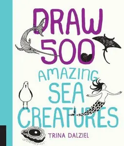 USED-Draw 500 Amazing Sea Creatures: A Sketchbook for Artists, Designers, and Doodlers by Dalziel, Trina (Paperback)
