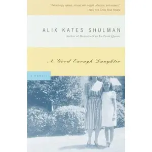 USED-A Good Enough Daughter: A memoir by Alix Kates Shulman (Paperback)