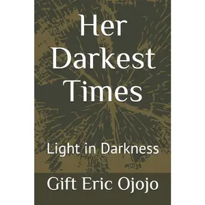 USED-Her Darkest Times: Light in Darkness by Ojojo, Gift Eric (Paperback)