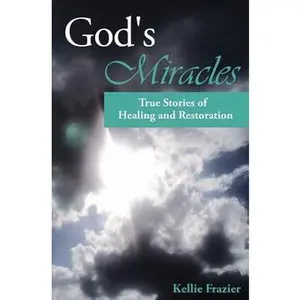 USED-God's Miracles: True Stories of Healing & Restoration by Frazier, Kellie (Paperback)