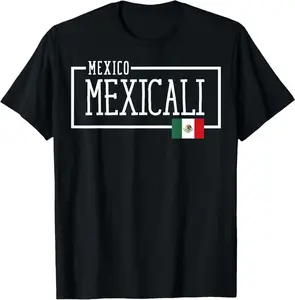 Saying Mexicali Mexico Flag Mexican Adventure Women Men Dad T-Shirt