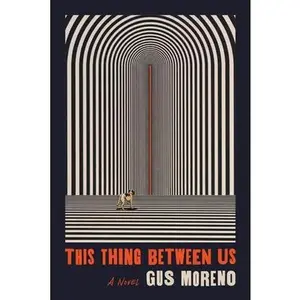 This Thing Between Us -- Gus Moreno, Paperback