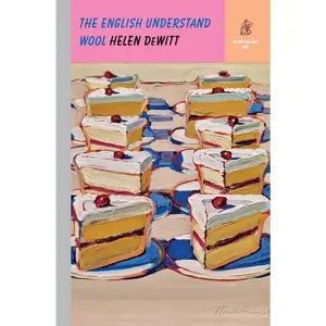 The English Understand Wool -- Helen DeWitt - Hardcover