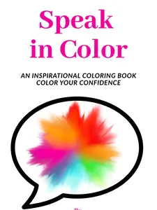 Speak in Color Coloring Book - Regular Edition for Speakers Entrepreneurs & Dreamers - Inspirational Affirmations & Vibrant Designs to Relax Refocus & Rediscover Your Voice