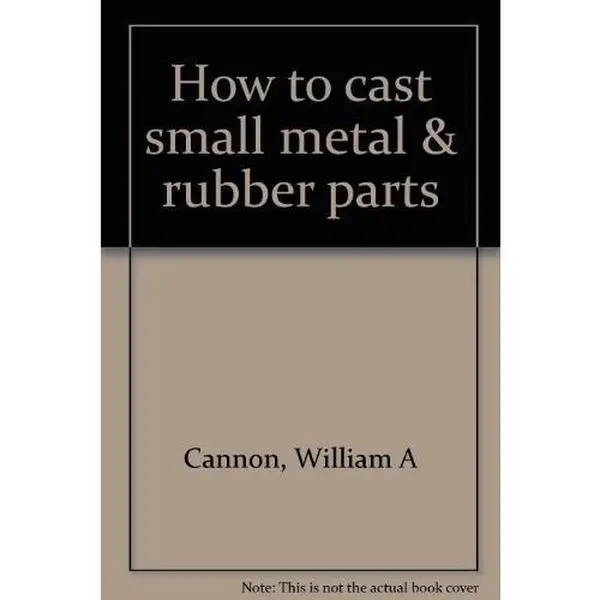 USED Book - How to cast small metal & rubber parts by William A Cannon (Hardcover) - english