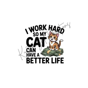 I Work Hard So My Cat Can Have A Better Life • T-shirt Tee Shirt Comfortable Unisex Top Sublimation Casual Graphic Shirts Funny Cats Kitty Mom Cat Mama
