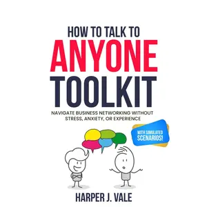 How To Talk To Anyone Toolkit: Navigate Business Networking Without Stress, Anxiety, Or Experience Paperback – October 1, 2024