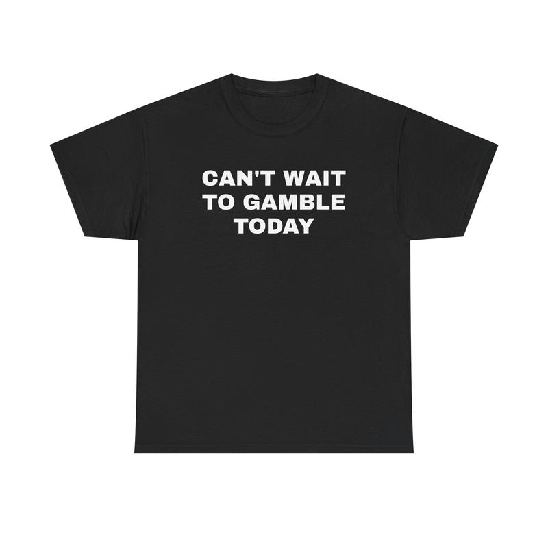 Can't Wait To Gamble Today Heavy Cotton Tee - Funny Shirt - Poker ...