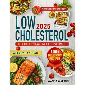 The Low Cholesterol Diet Guide: Eat Well, Live Well: Over 100 Simple and Delicious Recipes to Improve Heart Health, Lower Cholesterol. Exercise Advice, and a Comprehensive Weekly Meal Plan 2024 Paperback – September 21, 2024