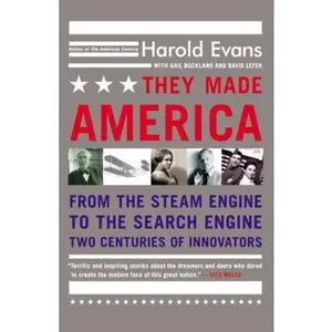 USED-They Made America: From the Steam Engine to the Search Engine: Two Centuries of Innovators by Evans, Harold (Paperback)