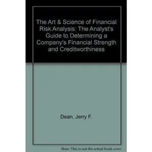 USED-The Art & Science of Financial Risk Analysis: The Analyst's Guide to Determining a Company's Financial Strength and Creditworthiness by jerry-f-dean (Paperback)