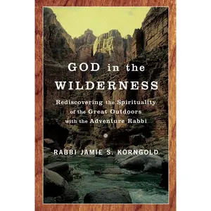 USED-God in the Wilderness: Rediscovering the Spirituality of the Great Outdoors with the Adventure Rabbi by Korngold, Jamie (Paperback)