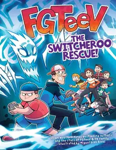FGTeeV: The Switcheroo Rescue!: A Graphic Novel (FGTeeV) by FGTeeV||Miguel Díaz Rivas [Hardback Book]