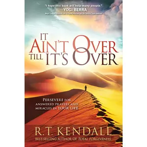 USED-It Ain't Over Till It's Over: Persevere for Answered Prayers and Miracles in Your Life by Kendall, R. T. (Paperback)