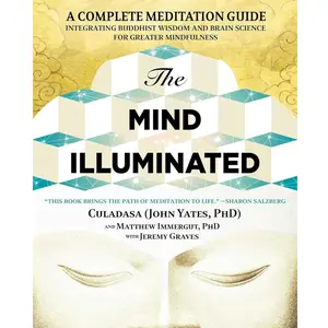 The Mind Illuminated | Complete Meditation & Mindfulness Guide | Buddhist Wisdom & Brain Science for Focus & Inner Peace - Paperback