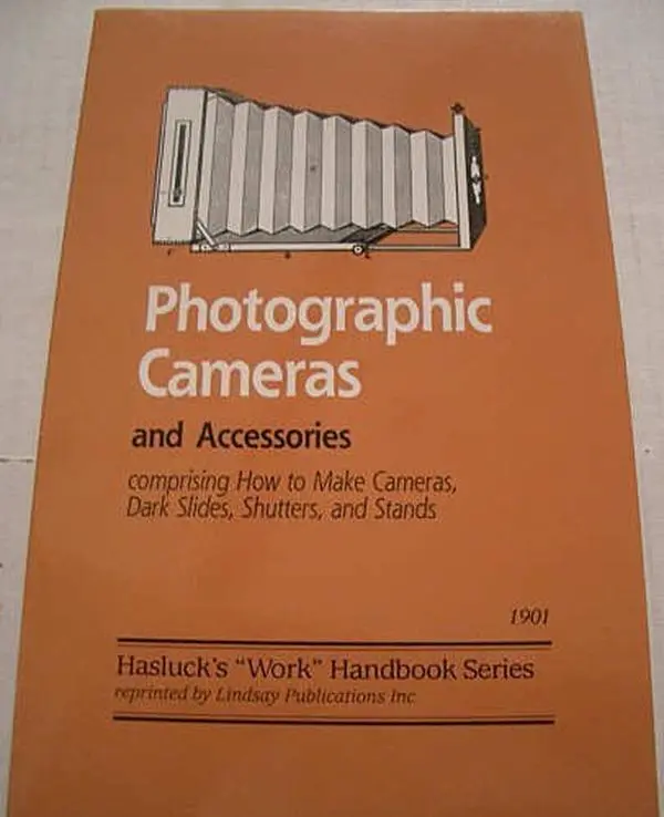 USED-Photographic Cameras and Accessories Comprising How to Make Cameras, Dark Slides, Shutters, and Stands by unknown author (Paperback)