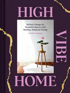 USED Book - High Vibe Home: Holistic Design for Beautiful Spaces with Healing, Balanced Energy by Yadouga, Kirsten (Hardcover) - english