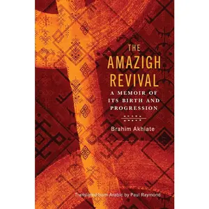 USED-The Amazigh Revival: A Memoir of Its Birth and Progression by Akhiate, Brahim (Paperback)
