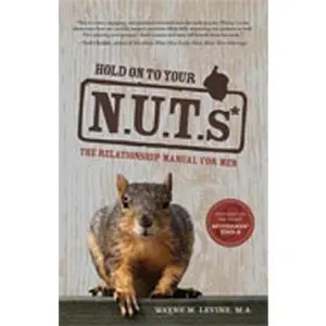 USED-Hold On to Your N.U.T.s: The Relationship Manual for Men by Wayne M. Levine (Paperback)