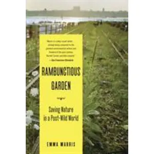 USED-Rambunctious Garden: Saving Nature in a Post-Wild World by Marris, Emma (Paperback)