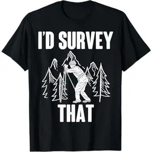 Surveyor Land Surveying Id survey that Camera Theodoloite T-Shirt