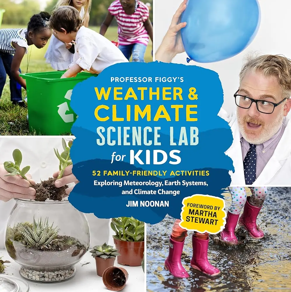 Professor Figgy's Kids' Weather & Climate Science Lab Book - 52 Family-Friendly Activities, Meteorology Exploration, Earth Systems Study, Climate Change Focus