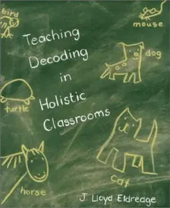 USED-Teaching Decoding in Holistic Classrooms by J. Lloyd Eldredge (Paperback)