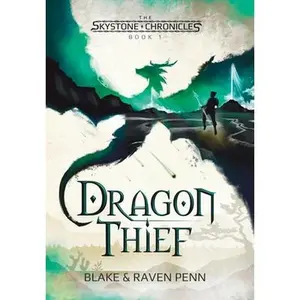 The Skystone Chronicles Book 1: Dragon Thief -- Blake And Raven Penn - Hardcover