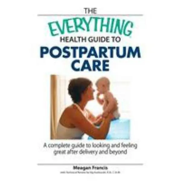 USED Book - The Everything Health Guide to Postpartum Care: A Complete Guide to Looking and Feeling Great After Delivery and Beyond by Francis, Meagan (Paperback) - english