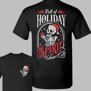 Full Of Holiday Spirit Christmas Shirt, Christmas Skeleton Shirt, Funny Christmas Drinking T-Shirt, Beer Shirt, Sarcastic Xmas Shirt