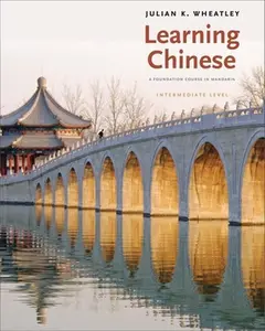 USED-Learning Chinese: A Foundation Course in Mandarin, Intermediate Level by Wheatley, Julian K. (Paperback)