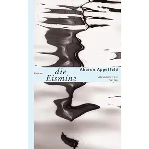USED-Die Eismine by Aharon Appelfeld (Hardcover)